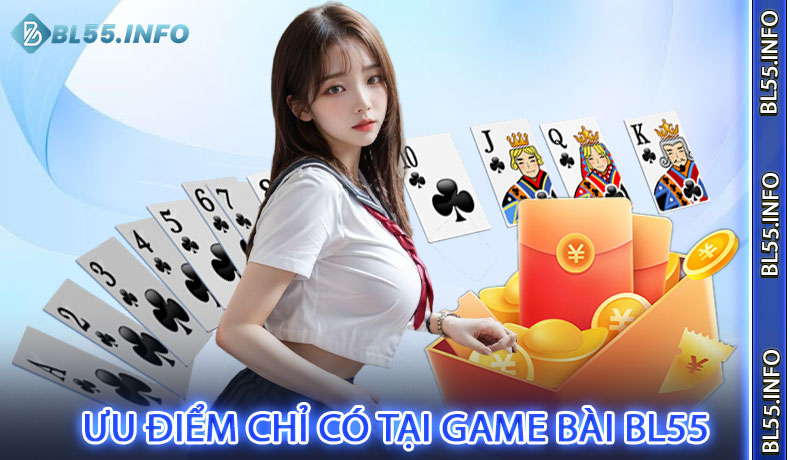 Những Ưu Điểm Vượt Trội Chỉ Có Tại Sảnh Game Bài BL55