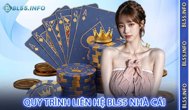 Quy trình liên hệ BL55 và nhận hỗ trợ từ nhà cái